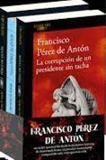 PAQUETE PEREZ DE ANTON (PARA LEER UNA MAÑANA DE DOMINGO,HERIDAS TIENE LA NOCHE,CORRUPCION DE UN PRESIDENTE SIN TACHA)