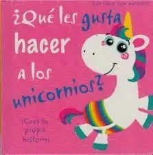 CREA TU PROPIA HISTORIA: ¿QUE LES GUSTA HACER A LOS UNICORNIOS?