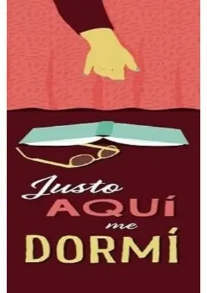 MARCAPAGINAS: JUSTO AQUI ME DORMI