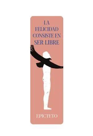 MARCAPÁGINAS - ¨LA FELICIDAD CONSISTE EN SER LIBRE¨