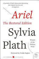 ARIEL: THE RESTORED EDITION: A FACSIMILE OF PLATH'S MANUSCRIPT, REINSTATING HER