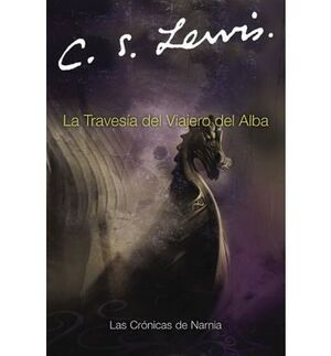 LAS CRONICAS DE NARNIA 5: LA TRAVESIA DEL VIAJERO DEL ALBA