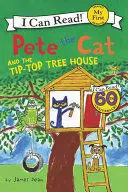 PETE THE CAT AND THE TIP-TOP TREE HOUSE