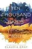 TEN THOUSAND SKIES ABOVE YOU