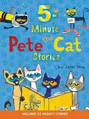 PETE THE CAT: 5-MINUTE PETE THE CAT STORIES