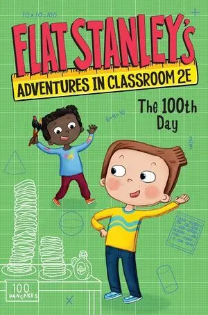 FLAT STANLEY'S ADVENTURES IN CLASSROOM 2E #3: THE 100TH DAY