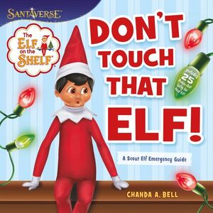 THE ELF ON THE SHELF: DONT TOUCH THAT ELF!