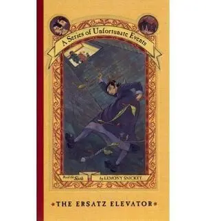 SERIES OF UNFORTUNATE EVENTS 6: ERSATZ ELEVATOR