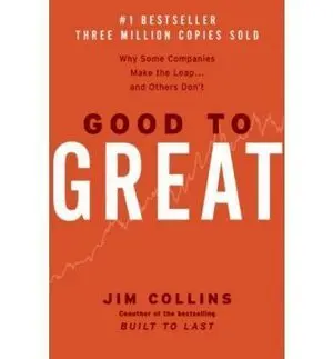 GOOD TO GREAT: WHY SOME COMPANIES MAKE THE LEAP...AND OTHERS DON'T