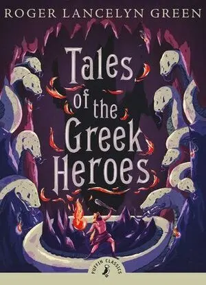 PUFFIN CLASSICS: TALES OF THE GREEK HEROES