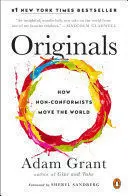 ORIGINALS: HOW NON-CONFORMISTS MOVE THE WORLD