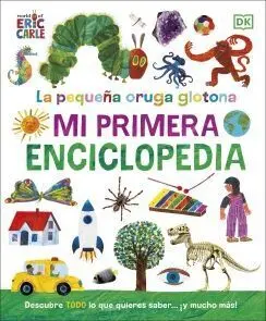 LA PEQUEÑA ORUGA GLOTONA: MI PRIMERA ENCICLOPEDIA