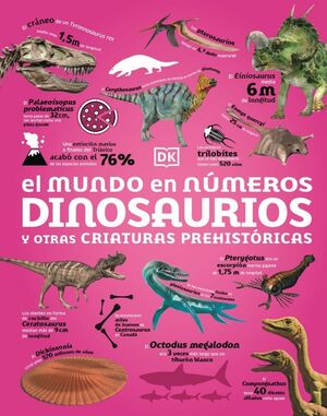 EL MUNDO EN NUMEROS. DINOSAURIOS Y OTRAS CRIATURAS PREHISTÓRICAS
