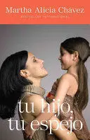 TU HIJO, TU ESPEJO. UN LIBRO PARA PADRES VALIENTES