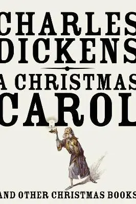 A CHRISTMAS CAROL : AND OTHER CHRISTMAS BOOKS