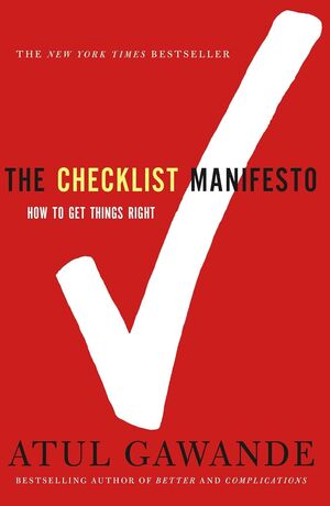 CHECKLIST MANIFESTO: HOW TO GET THINGS RIGHT