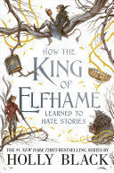 FOLK OF THE AIR 4: HOW THE KING OF ELFHAME LEARNED TO HATE STORIES