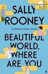 BEAUTIFUL WORLD, WHERE ARE YOU : A NOVEL