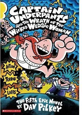 CAPTAIN UNDERPANTS AND THE WRATH OF THE WICKED WEDGIE WOMAN