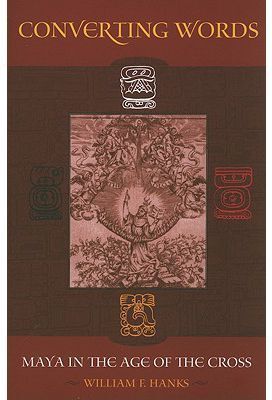 CONVERTING WORDS: MAYA IN THE AGE OF THE CROSS