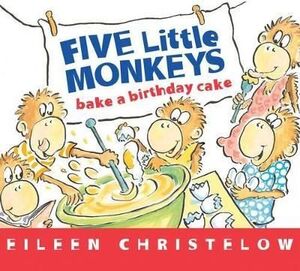 FIVE LITTLE MONKEYS BAKE A BIRTHDAY CAKE