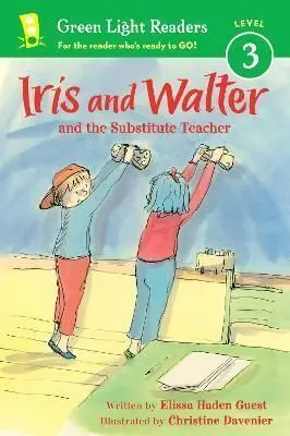 IRIS AND WALTER: SUBSTITUTE TEACHER ( GREEN LIGHT READERS LEVEL 3)