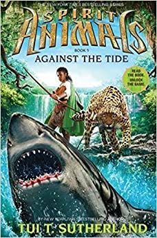 SPIRIT ANIMALS BOOK 5- AGAINST THE TIDE