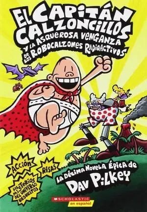 CAPITAN CALZONCILLOS Y LA ASQUEROSA VENGANZA DE LOS ROBOCALZONES RADIOACTIVOS