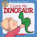 I LOVE MY DINOSAUR