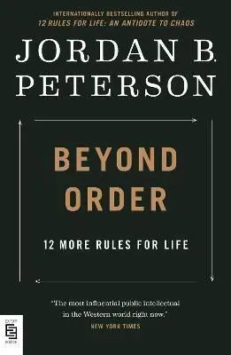 BEYOND ORDER: 12 MORE RULES FOR LIFE