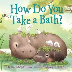 HOW DO YOU TAKE A BATH?