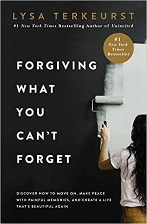 FORGIVING WHAT YOU CAN'T FORGET