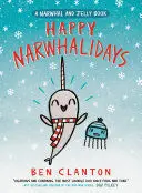 HAPPY NARWHALIDAYS (A NARWHAL AND JELLY BOOK #5)