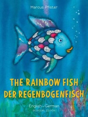 RAINBOW FISH DER REGENBOGENFISCH, BILINGUAL (ENGLISH - GERMAN)