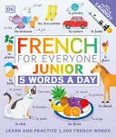 FRENCH FOR EVERYONE JUNIOR: 5 WORDS A DAY