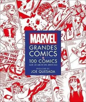 MARVEL GRANDES COMICS : 100 COMICS QUE CREARON UN UNIVERSO