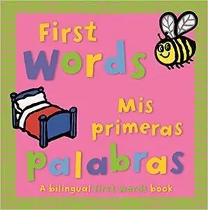 FIRST WORDS- MIS PRIMERAS PALABRAS BILINGÜE