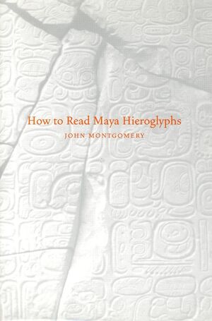 HOW TO READ MAYA HIEROGLYPHS