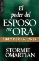 PODER DEL ESPOSO QUE ORA, EL: LIBRO DE ORACIONES