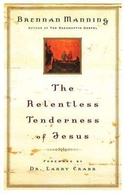 THE RELENTLESS TENDERNESS OF JESUS