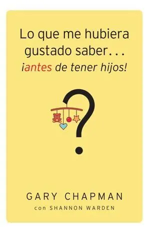 LO QUE ME HUBIERA GUSTADO SABER...¡ANTES DE TENER HIJOS!