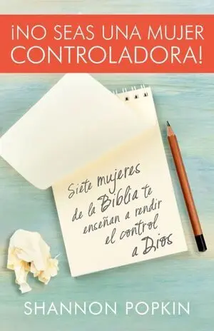 ¡NO SEAS UNA MUJER CONTROLADORA!