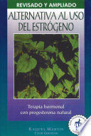 ALTERNATIVA AL USO ESTROGENO: TERAPIA DE HORMONAL CON PROGESTERONA NATURAL
