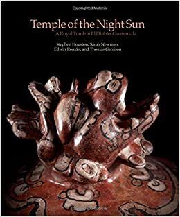 TEMPLE OF THE NIGHT SUN: A ROYAL MAYA TOMB AT EL DIABLO,