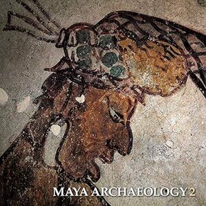 MAYA ARCHAEOLOGY 2