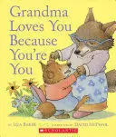 GRANDMA LOVES YOU BECAUSE YOU'RE  YOU