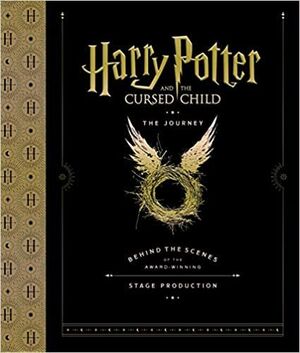 HARRY POTTER 8, THE CURSED CHILD: THE JOURNEY: BEHIND THE SCENES OF THE AWARD-WINNING STAGE PRODUCTION