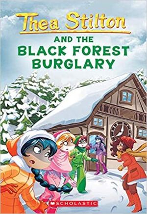 THEA STILTON AND THE BLACK FOREST BURGLARY