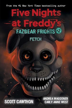 FIVE NIGHTS AT FREDDYS: FAZBEAR FRIGHTS 2: FETCH