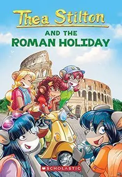 THEA STILTON: AND THE ROMAN HOLIDAY